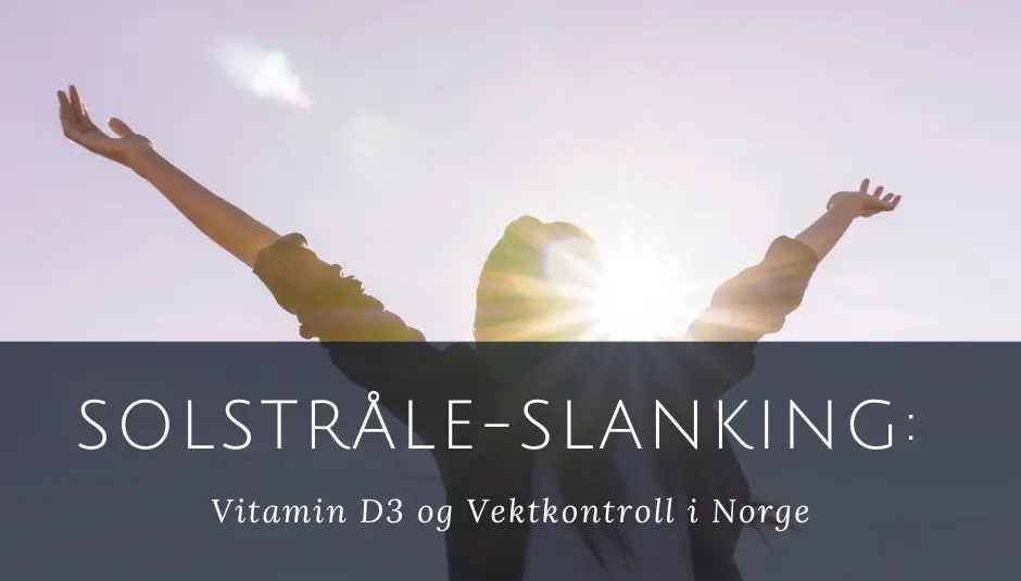 Solstråle-Slanking Vitamin D3 og Vektkontroll i Norge (1)